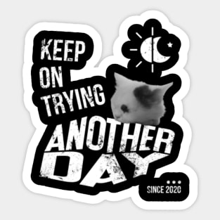 keep on trying another day since 2020 Sticker